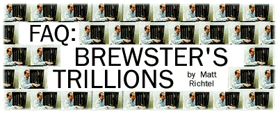 FAQ: Brewster's Trillions   by Matt Ritchel
