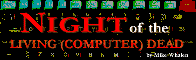 Night of the Living (Computer) Dead  by Mike Whalen